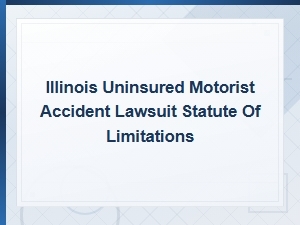 Illinois Statute of Limitations for Uninsured Motorist Claims