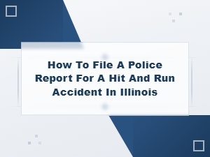 Filing a Police Report After an Illinois Hit and Run