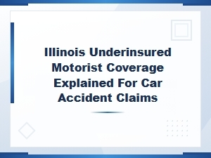 Understanding Illinois Underinsured Motorist Coverage