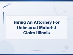 Attorney for Uninsured Motorist Claims in Illinois