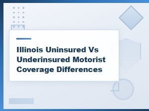 Uninsured vs Underinsured Motorist Coverage in Illinois
